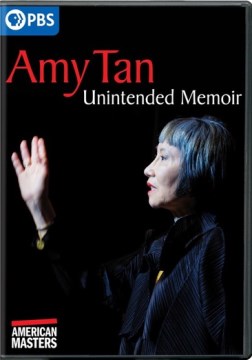 Amy Tan unintended memoir / a production of KPJR Films and American Masters Pictures ; director, James Redford ; producer, Julie Sacks, Karen Pritzker, Cassandra Jabola.