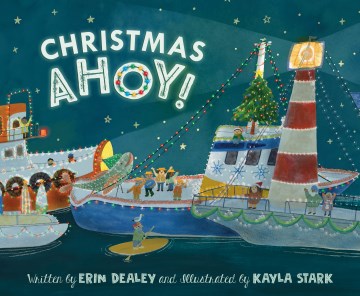 Christmas ahoy! / written by Erin Dealey   and illustrated by Kayla Stark