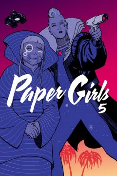 Paper girls. 5 / Brian K. Vaughan, writer   Cliff Chiang, artist   Matt Wilson, colors   Jared K. Fletcher, letters