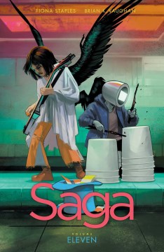 Saga. Volume eleven / Brian K. Vaughan, writer   Fiona Staples, artist   Fonografiks, lettering + design