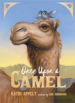 Once upon a camel / Kathi Appelt ; pictures by Eric Rohmann.