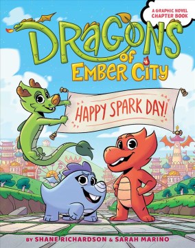 Dragons of Ember City. [1], Happy spark day! / Shane Richardson & Sarah Marino