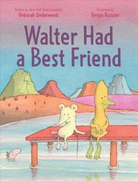 Walter had a best friend / Deborah Underwood   illustrated by Sergio Ruzzier