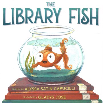 The library fish / Alyssa Satin Capucilli   illustrated by Gladys Jose