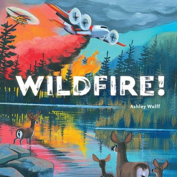 Wildfire! / Ashley Wolff.