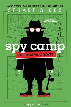 Spy camp : the graphic novel / Stuart Gibbs   illustrated by Anjan Sarkar