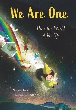 We are one : how the world adds up / Susan Hood, illustrated by Linda Yan.