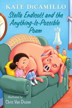 Stella Endicott and the anything-is-possible poem / Kate DiCamillo ; illustrated by Chris Van Dusen.