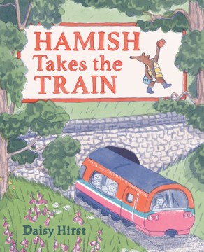 Hamish takes the train / Daisy Hirst.