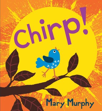 Chirp! / Mary Murphy
