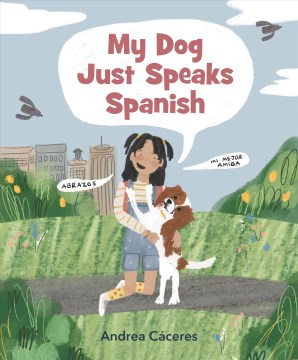 My dog just speaks Spanish / Andrea Cáceres