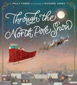 Through the North Pole snow / Polly Faber   illustrated by Richard Jones