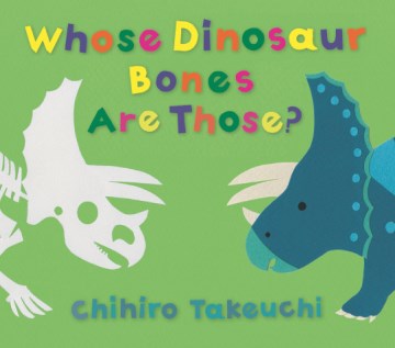 Whose dinosaur bones are those? / Chihiro Takeuchi
