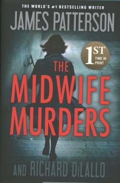 The midwife murders / James Patterson and Richard Dilallo.