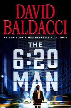 The 6:20 man / David Baldacci.