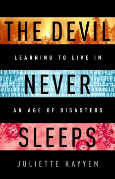 The devil never sleeps : learning to live in an age of disasters