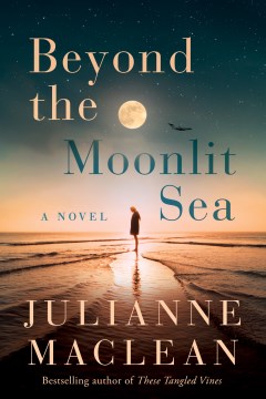 Beyond the moonlit sea : a novel / Julianne MacLean.
