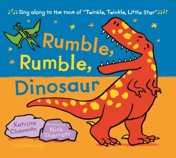 Rumble, rumble, dinosaur / Katrina Charman   illustrated by Nick Sharratt