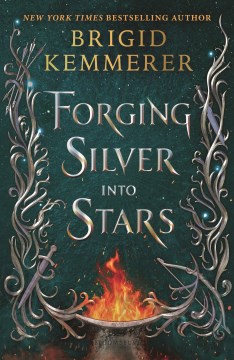 Forging silver into stars / Brigid Kemmerer.