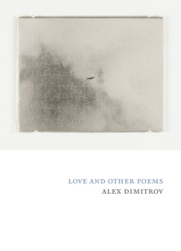 Love and other poems / Alex Dimitrov