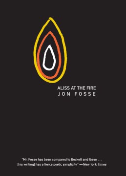 Aliss at the fire / Jon Fosse   translated by Damion Searls
