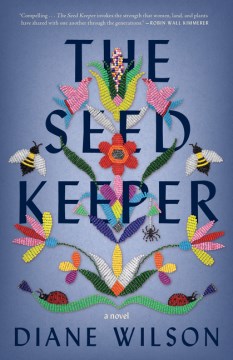 The seed keeper : a novel / Diane Wilson.