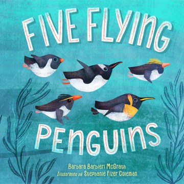 Five flying penguins / Barbara Barbieri McGrath   illustrated by Stephanie Fizer Coleman