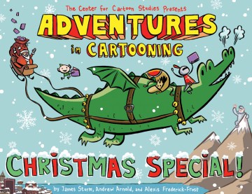 Adventures in cartooning : Christmas special / James Sturm, Andrew Arnold, Alexis Frederick-Frost.