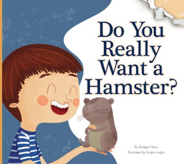 Do you really want a hamster? / Bridget Heos ; illustrated by Katya Longhi.