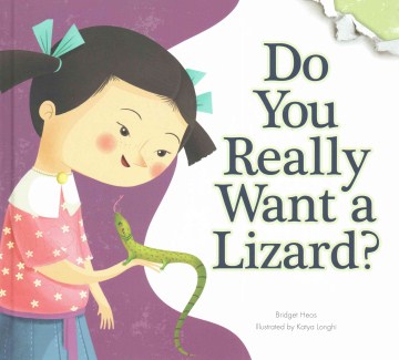 Do you really want a lizard? / Bridget Heos ; illustrated by Katya Longhi.