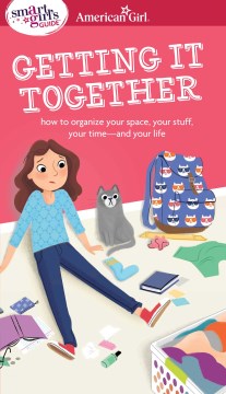 Getting it together : how to organize your space, your stuff, your time -- and your life / by Erin Falligant   illustrated by Brenna Vaughan