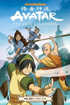 Avatar: the last airbender. The rift. Part one / script, Gene Luen Yang   art and cover, Gurihiru   lettering, Michael Heisler