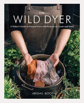 The wild dyer : a maker