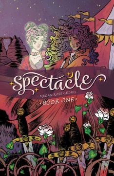 Spectacle. Book one / Megan Rose Gedris.