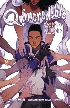 Quincredible. [Volume 2], The hero within / written by Rodney Barnes ; illustrated by Selina Espiritu ; colored by Kelly Fitzpatrick.