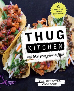 Thug Kitchen : eat like you give a f*ck.