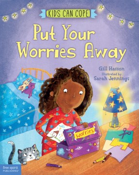 Put your worries away / by Gill Hasson   illustrated by Sarah Jennings