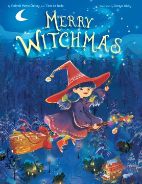 Merry Witchmas / by Petrell Marie Özbay and Tess La Bella ; illustrations by Sonya Abby.