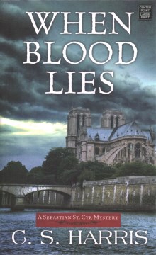 When blood lies / C.S. Harris.