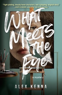 What meets the eye : a mystery / Alex Kenna