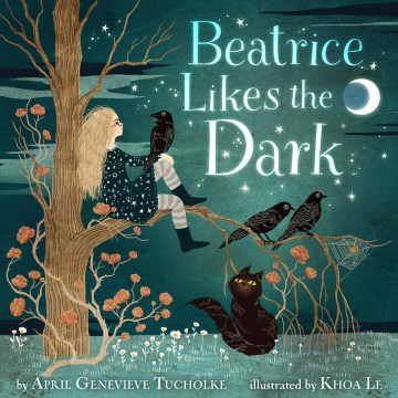 Beatrice likes the dark / by April Genevieve Tucholke   illustrated by Khoa Le