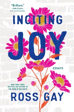 Inciting joy : essays / Ross Gay
