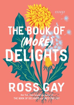 The book of (more) delights / Ross Gay