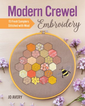 Modern crewel embroidery : 15 fresh samplers stitched with wool / Jo Avery.