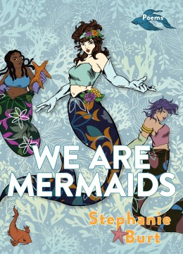 We are mermaids : poems / Stephanie Burt.