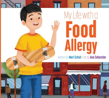 My life with a food allergy / by Mari Schuh   illustrated by Ana Sebastian