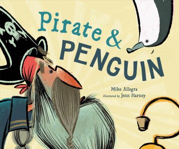 Pirate & penguin / Mike Allegra   illustrated by Jenn Harney
