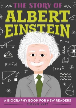 The Story of Albert Einstein : a biography book for new readers / written by Susan B. Katz ; illustrated by Eric Comstock.