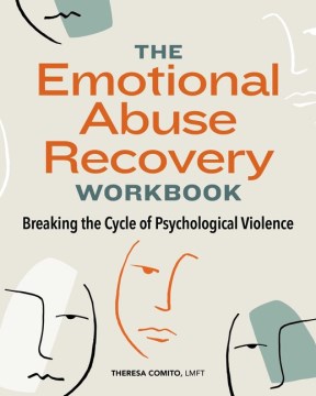 The emotional abuse recovery workbook : breaking the cycle of psychological violence / Theresa Comito, LMFT.