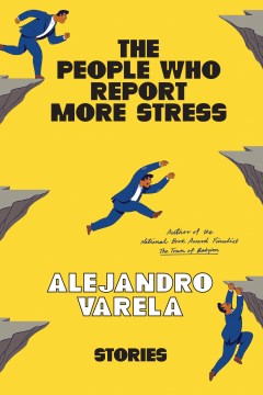 The people who report more stress : stories / by Alejandro Varela.